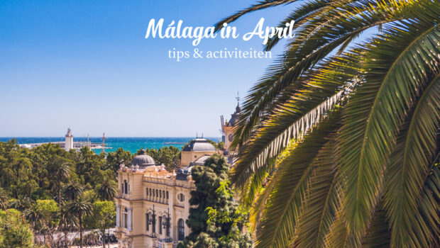 Malaga april - wat te doen?