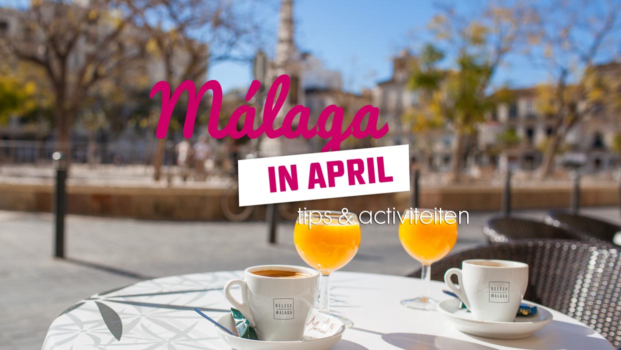 Málaga in april – Wat is er allemaal te doen?